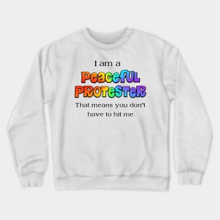 I am a peaceful protester Crewneck Sweatshirt